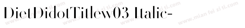 DietDidotTitlew03 Italic字体转换